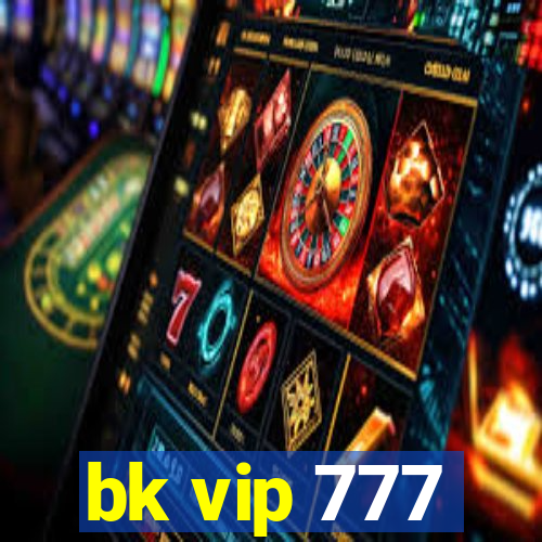 bk vip 777